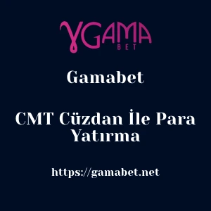 Gamabet CMT Cüzdan İle Para Yatırma