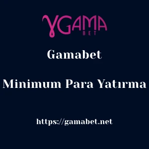 Gamabet Minimum Para Yatırma