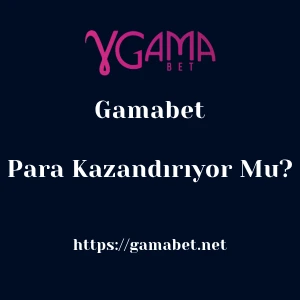 Gamabet Para Kazandırıyor Mu?