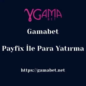 Gamabet Payfix İle Para Yatırma