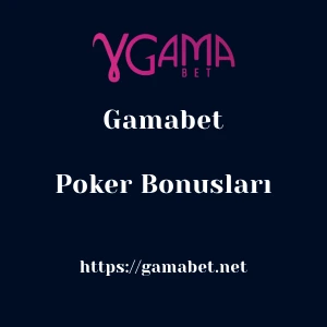 Gamabet Poker Bonusları