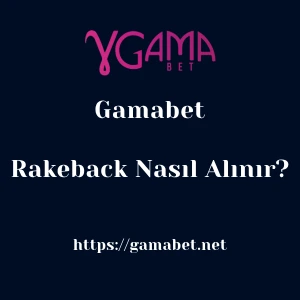 Gamabet Rakeback Nasıl Alınır?