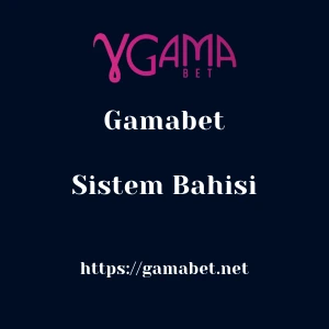Gamabet Sistem Bahisi