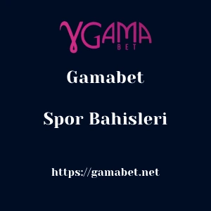 Gamabet Spor Bahisleri
