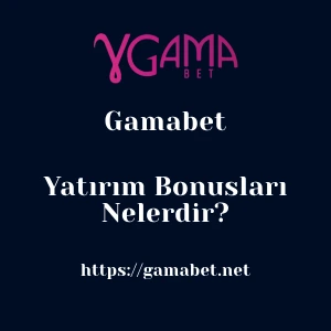 Gamabet Yatırım Bonusları Nelerdir?