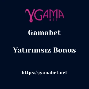 Gamabet Yatırımsız Bonus